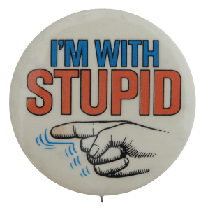 im_with_stupid_button_busy_beaver_button_museum